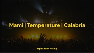 Mami | Temperature | Calabria (Yağız Kaplan Mashup) Guide
