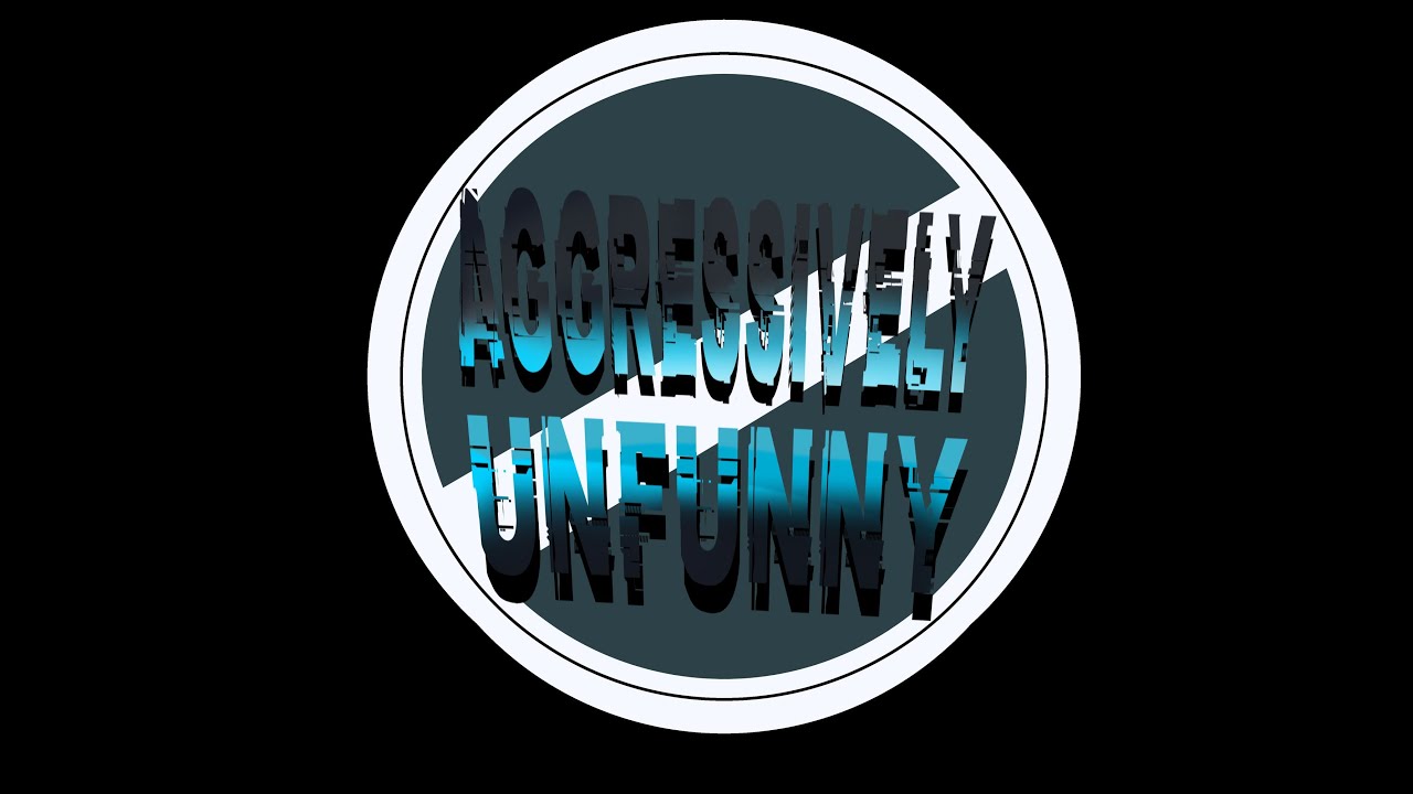 Aggressively Unfunny - Episode 9