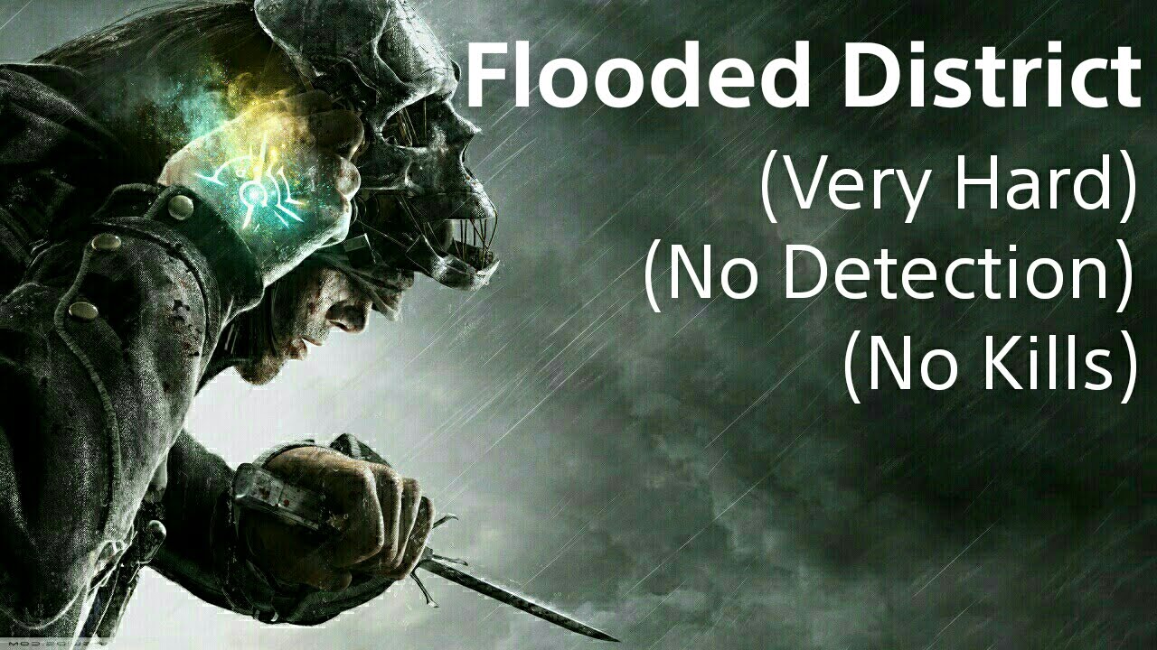 Dishonored: MISSION 7/Flooded District (Very Hard)(No Kills)(No Detection)