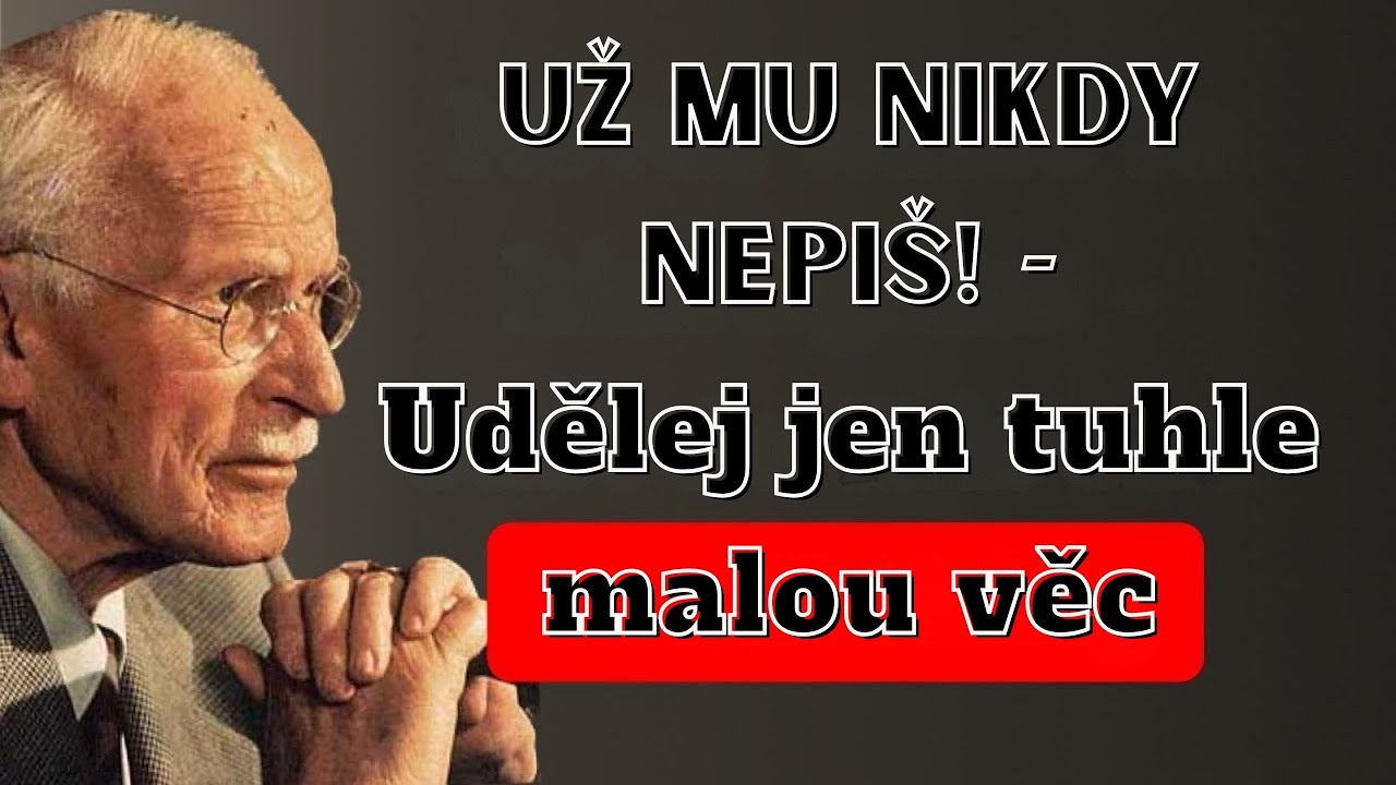 Už mu nikdy nepiš! Udělej jen jednu malou věc! | Carl Jung