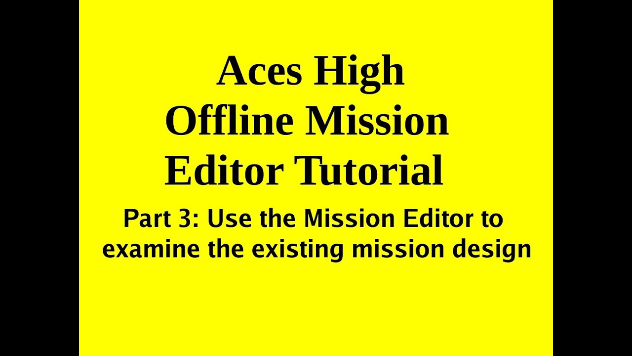 Aces High Mission Editor Tutorial Part 03 by AskMisterWizard.com