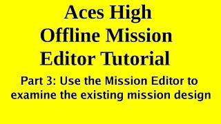 Aces High Mission Editor Tutorial Part 03 by AskMisterWizard.com