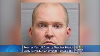 Former Carroll County Teacher Pleads Guilty To Production Of Child Pornography