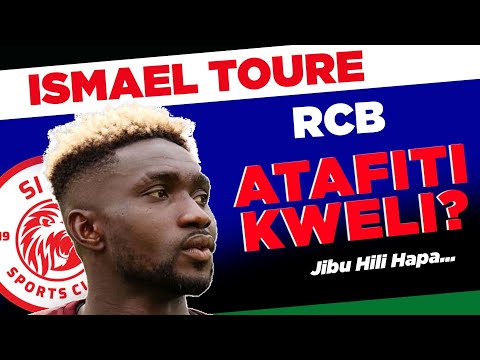 ISMAIL TOURE UKWELI WA KIWANGO CHAKE KWA SASA USAJILI MPYA SIMBA ISMAIL TOURE UKWELI WA KIWANGO CHAKE KWA SASA USAJILI MPYA SIMBA