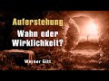 Auferstehung – Wahn oder Wirklichkeit? – Werner Gitt