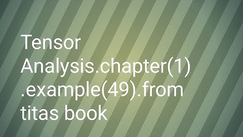 tensor analysis.chapter(1) example(49). from titas book.