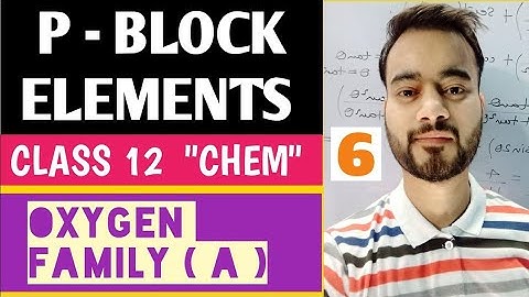 p-block elements  2022 || PART 6 : OXYGEN FAMILY (A) || chem class 12   || CBSE / isc / neet / jee