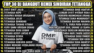 TOP 30 DJ DANGDUT REMIX SINDIRAN TETANGGA VIRAL PALING POPULER 2025 1 JAM NON STOP #djremix