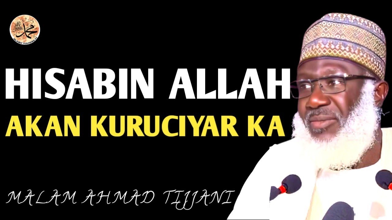  Allah  zaifaramaka hisabine akan lokaci kuruciyarka ne ka shirya | Malam Ahmad Tijjani