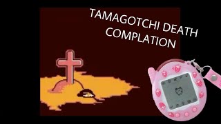 TAMAGOTCHI DEATH COMPILATION (sad)