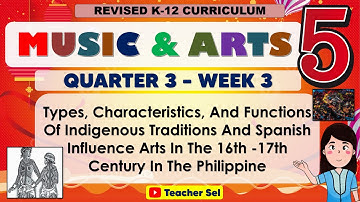 Music and Arts 5 Quarter 3 Week 3 Revised K-12 Types, Characteristics Of Indigenous Traditions