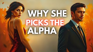 Why do Sigma women choose Alpha males even when they have many options?