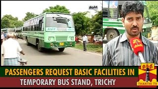 Passengers Request Basic Facilities in Temporary Bus Stands(Trichy) - Thanthi TV screenshot 3