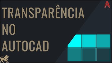 TUTORIAL AutoCAD - Aplicando Transparência em elementos no AutoCAD