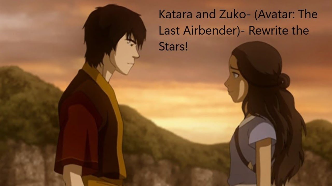 Katara and Zuko- (Avatar: The Last Airbender)- Rewrite the Stars