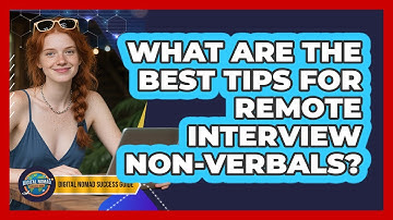 What Are The Best Tips For Remote Interview Non-verbals? - Digital Nomad Success Guide
