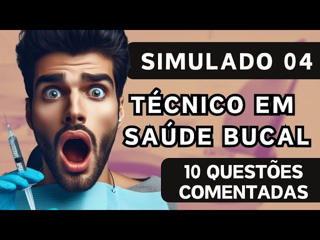 Simulado 04 - Técnico e Auxiliar de Saúde Bucal - 10 questões comentadas