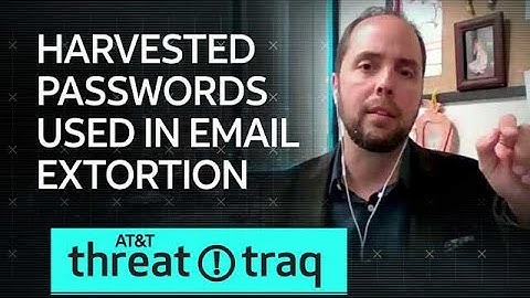 10/25/18 Harvested Passwords Used in Email Extortion | AT&T ThreatTraq