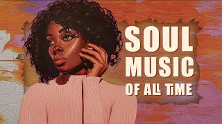 Soul music uplift mood for your day ~ Smooth soul/rnb rhythm mix ~ Best soul music of all time