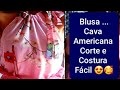 Como fazer blusa feminina com cava americana.  corte e costura fácil