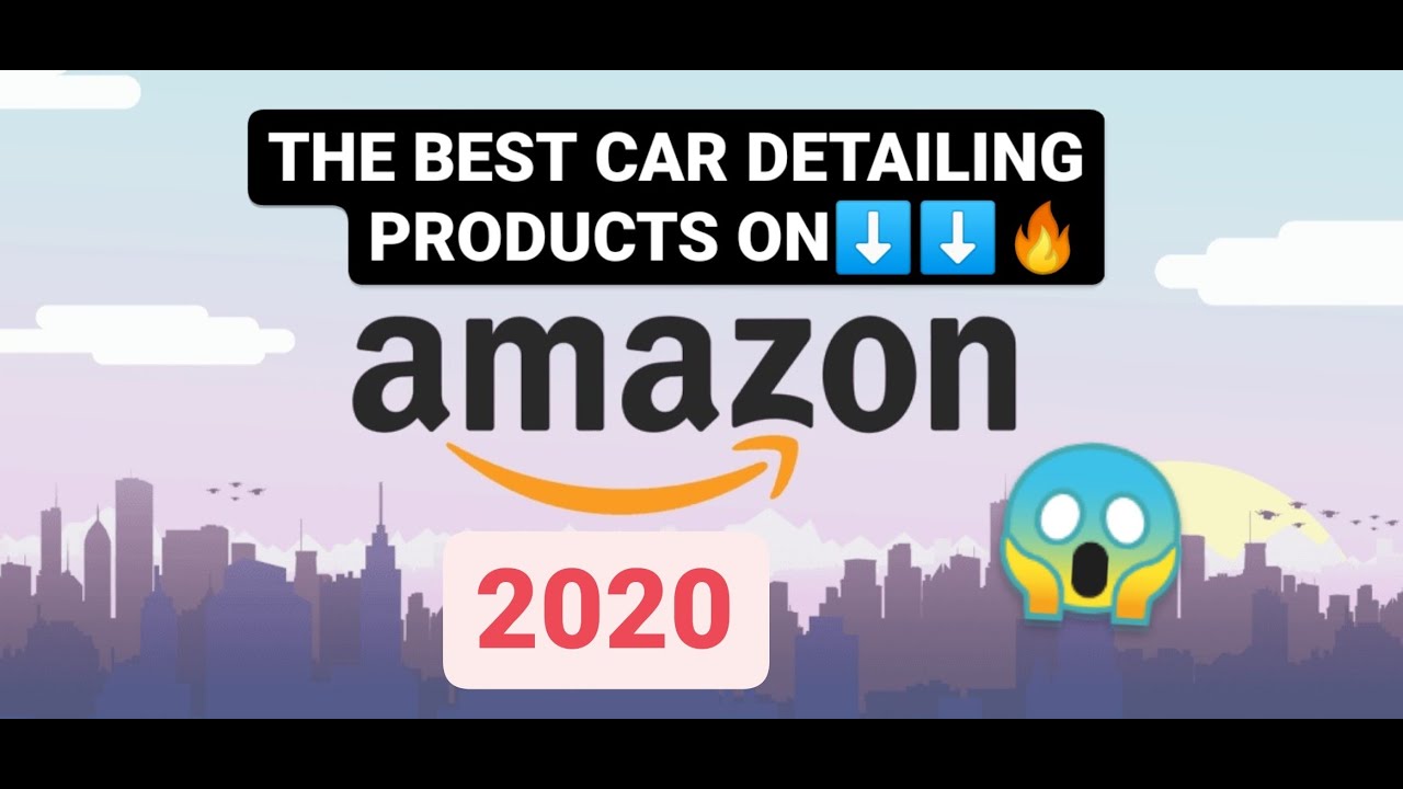 🔝TOP 6 CAR DETAILING PRODUCTS ON AMAZON🔥 [2020] YouTube