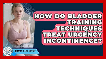 How Do Bladder Training Techniques Treat Urgency Incontinence? - Bladder Health Support