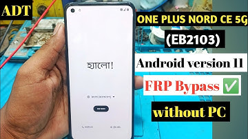 ONE PLUS NORD CE 5G (EB2103) frp bypass without pc  android 11 2022