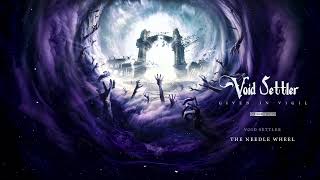 Void Settler - The Needle Wheel
