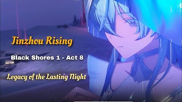 Legacy of the Lasting Night | Jinzhou Rising | Black shores 1 - Act 8 | Wuthering Waves