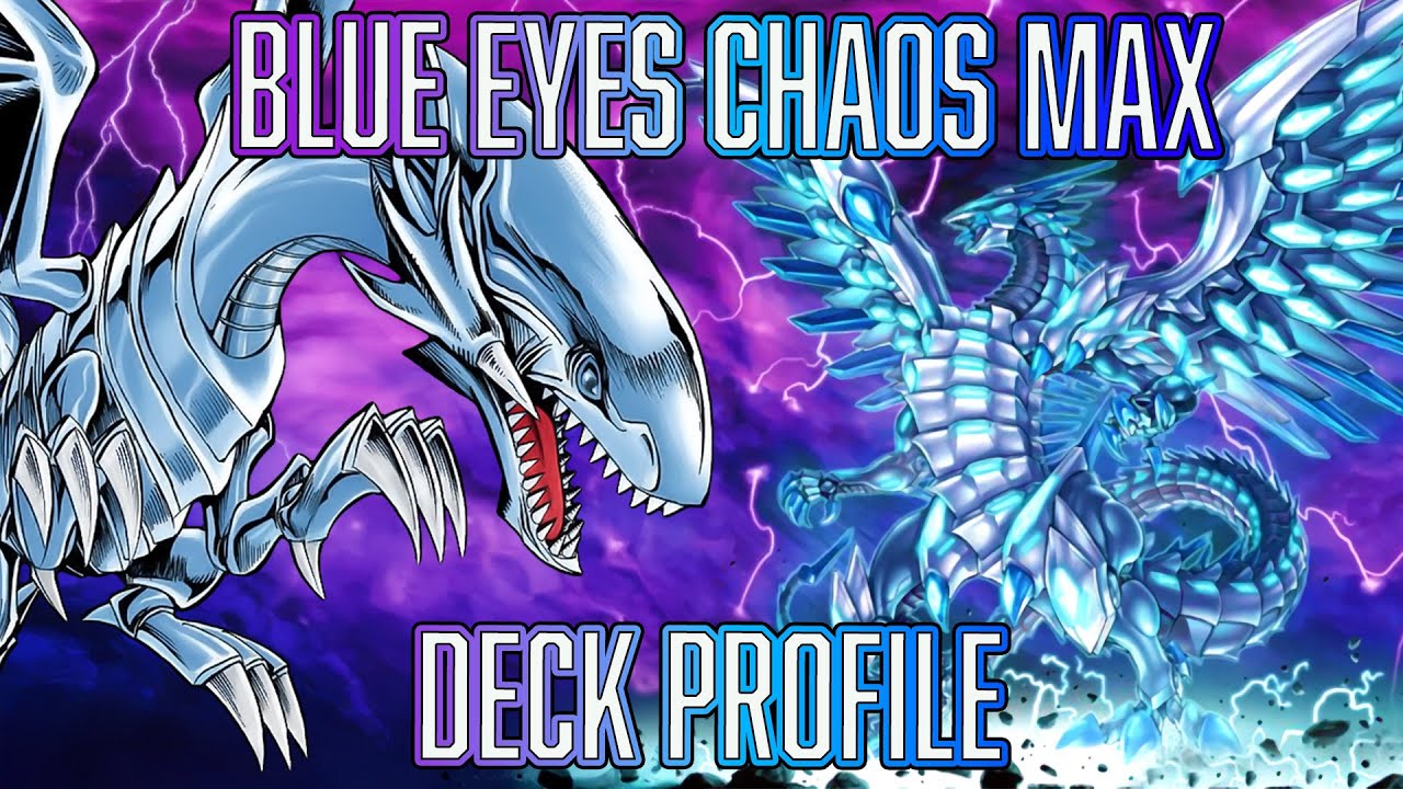 Yu-Gi-Oh! Blue Eyes Chaos Max Ritual Deck Profile Yu-Gi-Oh! Blue Eyes Chaos Max Ritual Deck Profile