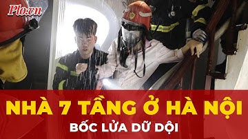 Hiện trường nhà 7 tầng cháy lớn ở Hà Nội, chủ nhà ngất lịm trong tay lực lượng cứu hộ | Tin tức
