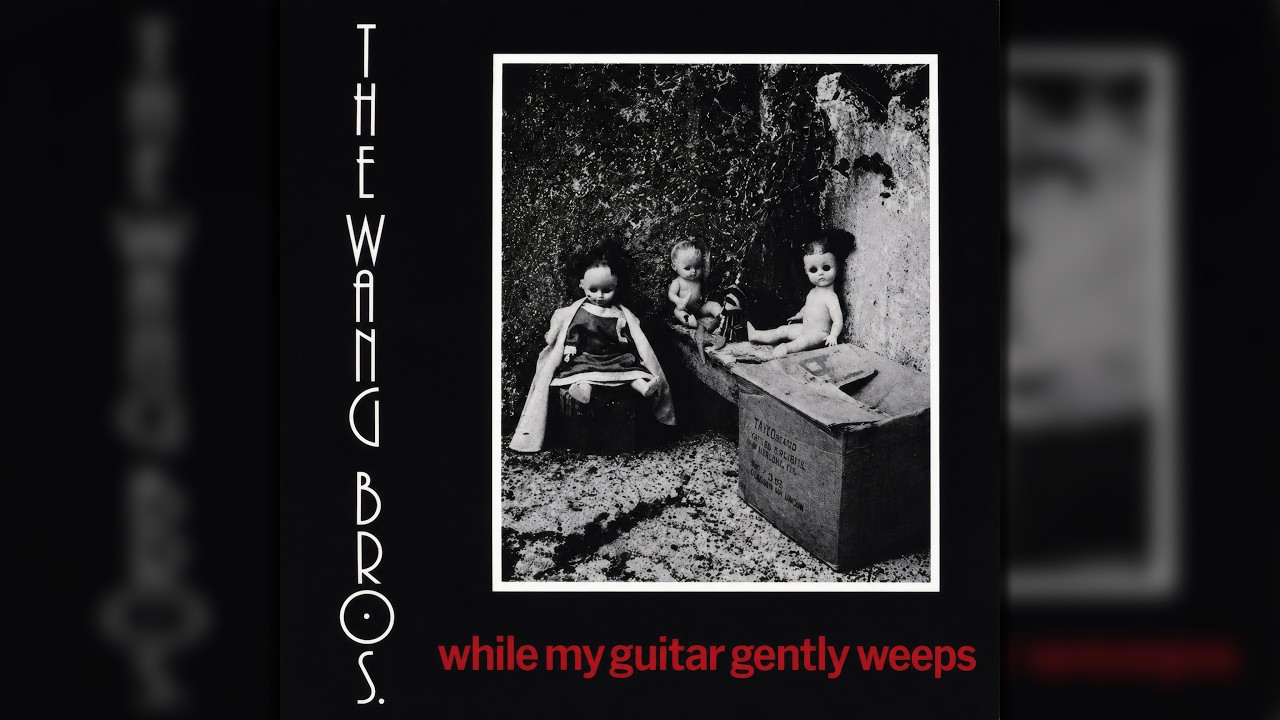 The Wang Bros. - While My Guitar Gently Weeps (Goth Rock/New Wave