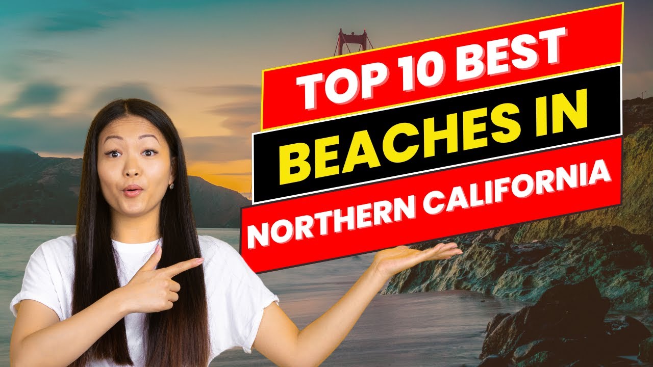 Top 10 Best Beaches in Northern California in 2024