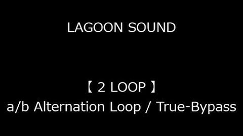 2 LOOP ( a/b Alternation Loop / True-Bypass )