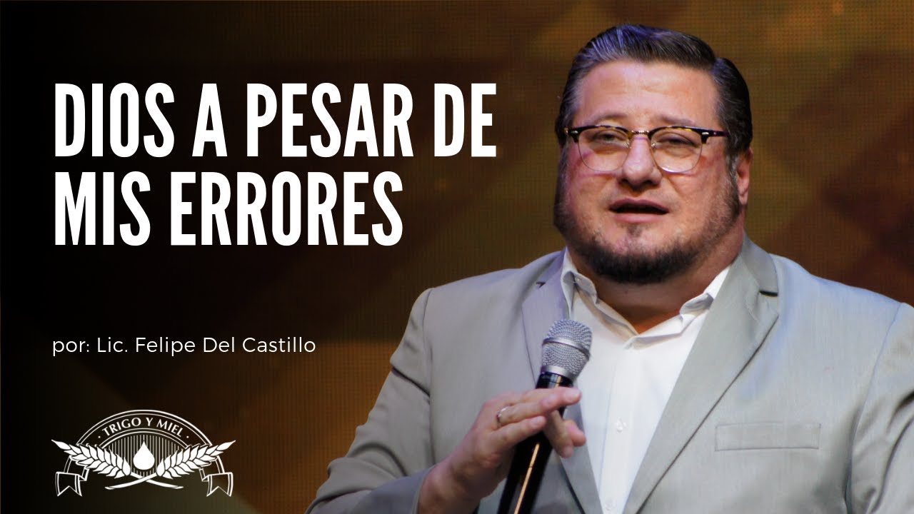Dios a pesar de mis errores - Felipe Del Castillo - YouTube