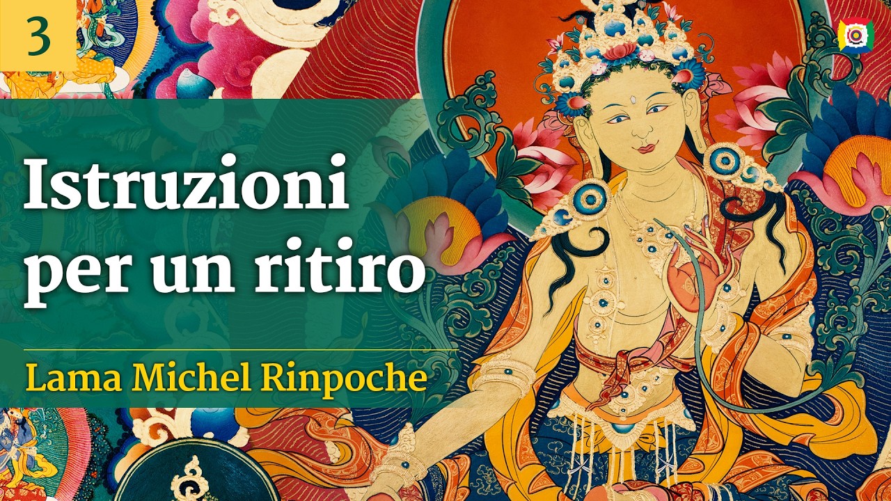 3/6 - Istruzioni per un ritiro con Lama Michel Rinpoche