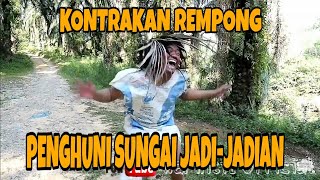 KONTRAKAN REMPONG EPISODE 15 || PENGHUNI SUNGAI