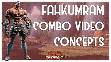 Fahkumram Combo Video Concepts - High Damage | Tekken 7