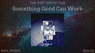 Two Door Cinema Club - Something Good Can Work (528 Hz // 🧬Healing Frequency)