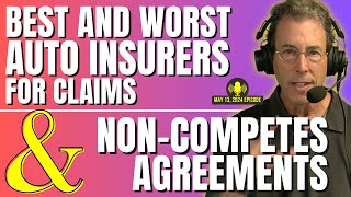 Full Show: Best and Worst Auto Insurers for Claims and Will Non Competes Finally Go Away?