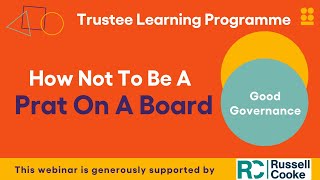 Trustee Learning Programme - How Not To Be A Prat On A Board