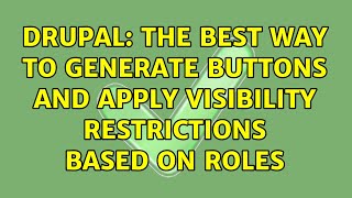 Drupal: The best way to generate buttons and apply visibility restrictions based on roles