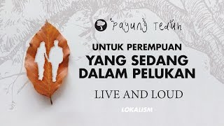 Video thumbnail of "Payung Teduh - Untuk Perempuan Yang Sedang Dalam Pelukan (Live And Loud)"