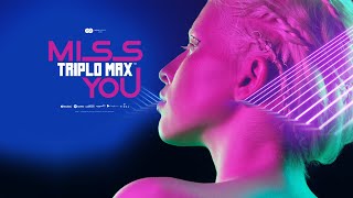 Triplo Max - Miss You (Official Single)