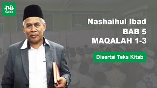 Ngaji Kitab Nashaihul Ibad # Bab 5 Maqalah 1-3 # Disertai Teks Kitab # KH. Marzuqi Mustamar
