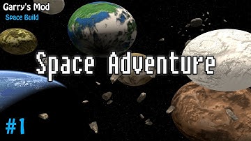 Gmod Space Build - Space Adventure! (Pt 1)