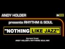 Andy Holder pres. Rhythm & Soul "Nothing Like Jazz"