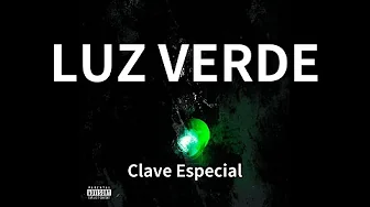 Clave Especial - LUZ VERDE (audio) Clave Especial - LUZ VERDE (audio)
