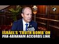 Must Watch! Israeli Envoy to India Reuven Azar drops Truth bomb on Pakistan-Abraham accords link
