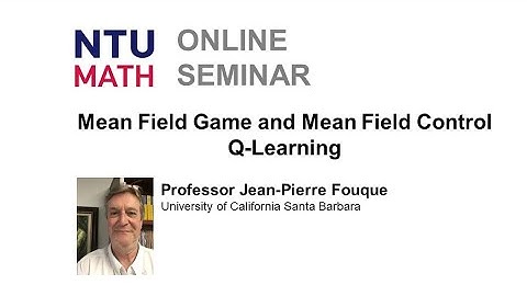 Mathematics Seminar: Mean Field Game and Mean Field Control Q-Learning | Jean-Pierre Fouque